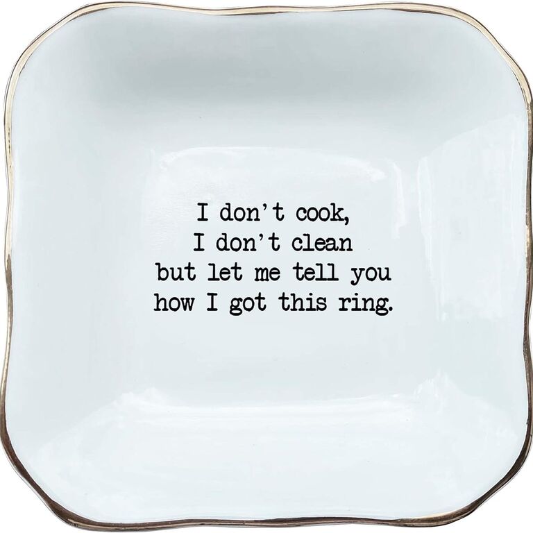I Don't Cook I Don't Clean But I Got This Ring Trinket Engagement Ring Dish