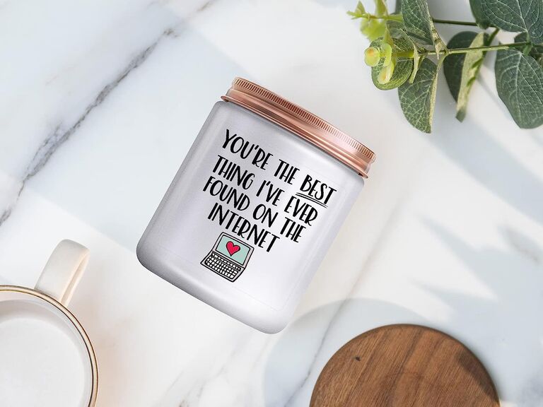 Candle that reads You're The Best Thing I've Ever Found On The Internet last-minute anniversary gift
