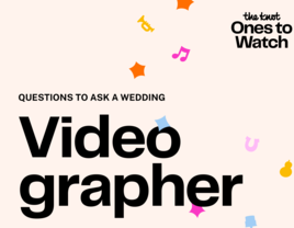 Questions to Ask Your Wedding Videographer, According to The Knot Ones to Watch