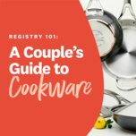 Registry 101: A Couple's Guide to Cookware graphic
