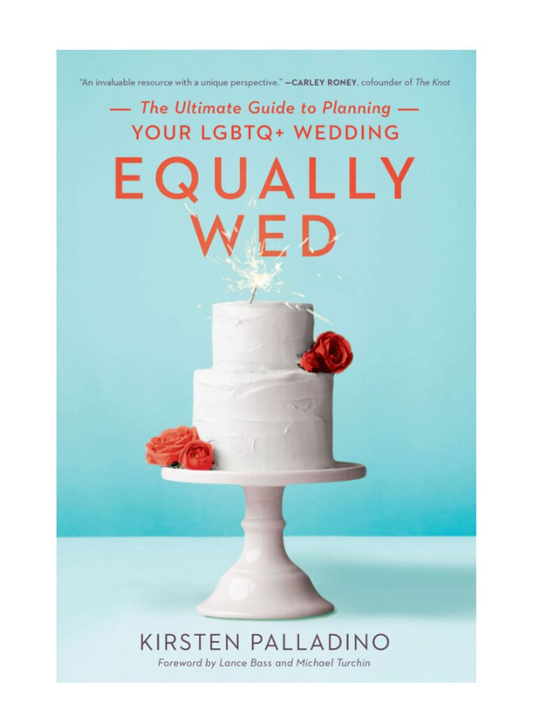 Equally Wed: The Ultimate Guide to Planning Your LGBTQ+ Wedding
