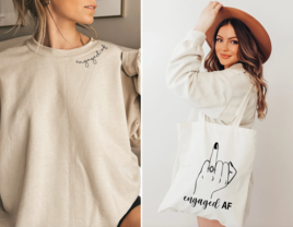 Engaged AF  sweatshirt and tote bag