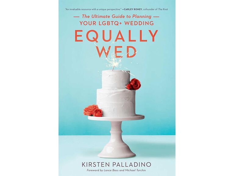 Equally Wed: The Ultimate Guide to Planning Your LGBTQ Wedding.
